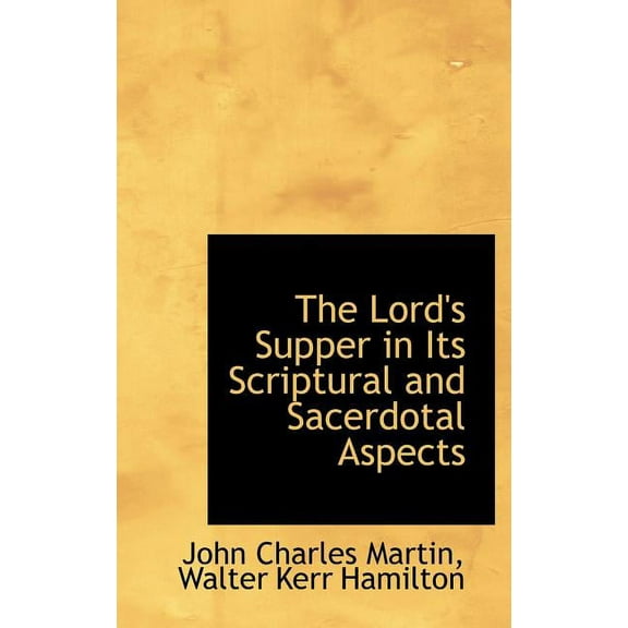 The Lord's Supper in Its Scriptural and Sacerdotal Aspects (Hardcover)