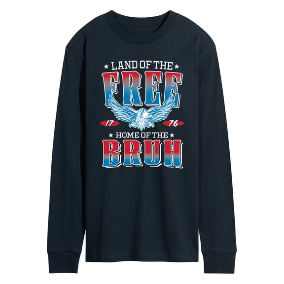 Instant Message - Land Of The Free, Home Of The Bruh - Men's Long Sleeve Graphic T-Shirt