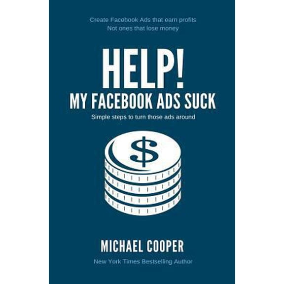 Pre-Owned Help! I'm an Author: Help! My Facebook Ads Suck : Simple steps to turn those ads around (Series #1) (Paperback)