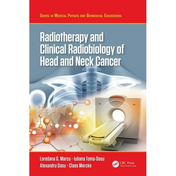 Medical Physics and Biomedical Engineeri Radiotherapy and Clinical Radiobiology of Head and Neck Cancer, (Hardcover)
