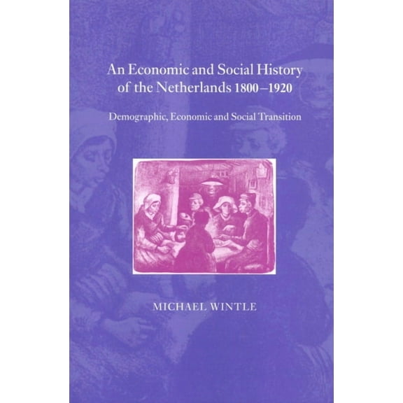 An Economic and Social History of the Netherlands, 1800-1920, (Hardcover)