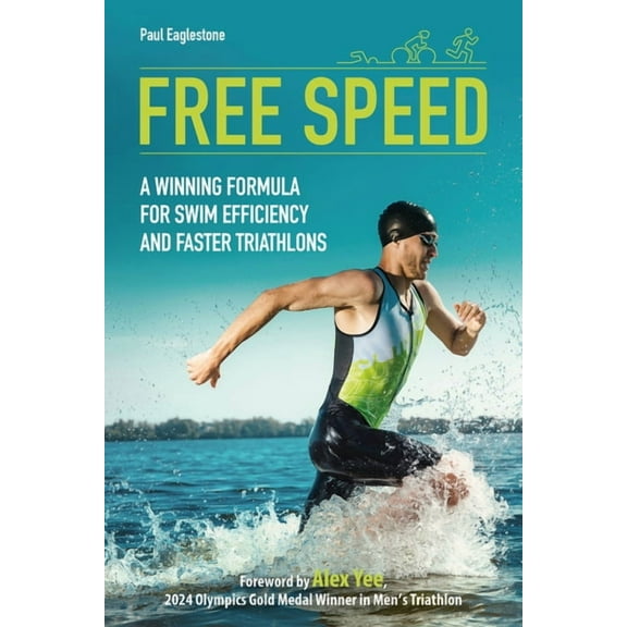 Free Speed: A Winning Formula for Swim Efficiency and Faster Triathlons, (Paperback)