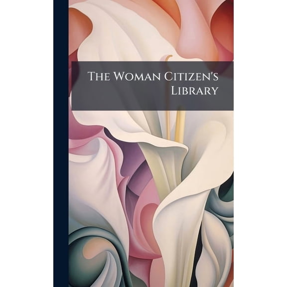 The Woman Citizen's Library, (Hardcover)