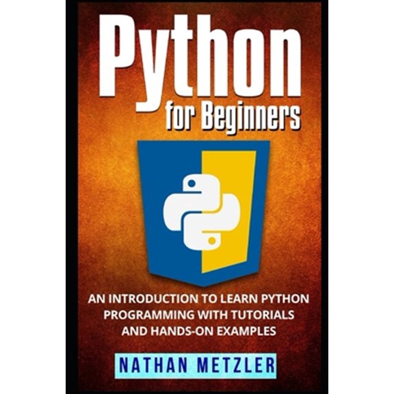 Pre-Owned Python for Beginners: An Introduction to Learn Python Programming with Tutorials and Hands-On Examples (Paperback) 1973108798 9781973108795
