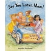 See You Later, Mom!, Used [Hardcover]