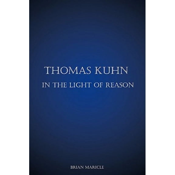 Thomas Kuhn in the Light of Reason