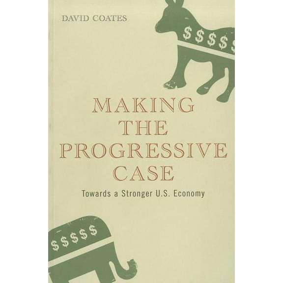 Making the Progressive Case Towards a Stronger U.S. Economy, (Paperback)
