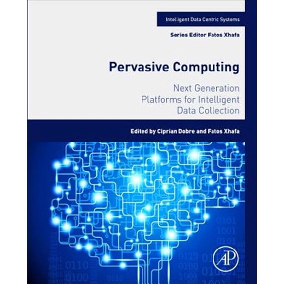 Pre-Owned Intelligent Data-Centric Systems Pervasive Computing: Next Generation Platforms for Intelligent Data Collection, (Paperback)