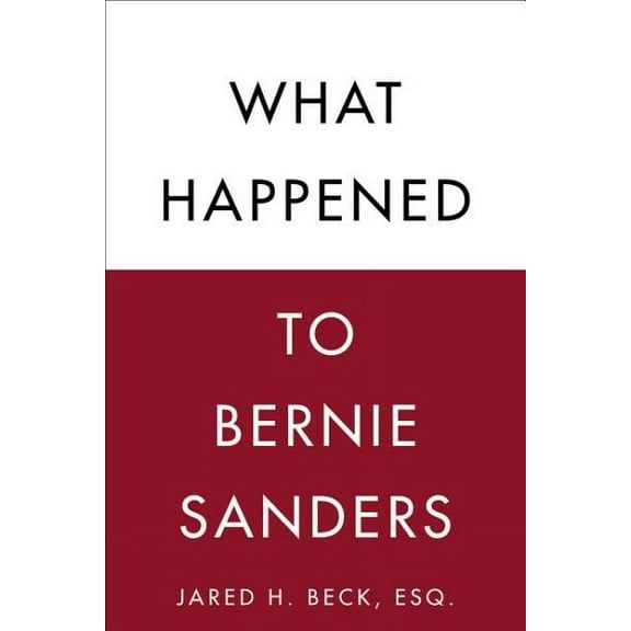 What Happened to Bernie Sanders (Paperback)