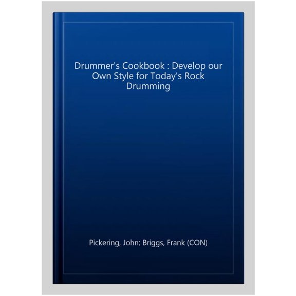 Pre-Owned Drummer's Cookbook: Develop our Own Style for Today's Rock Drumming Paperback