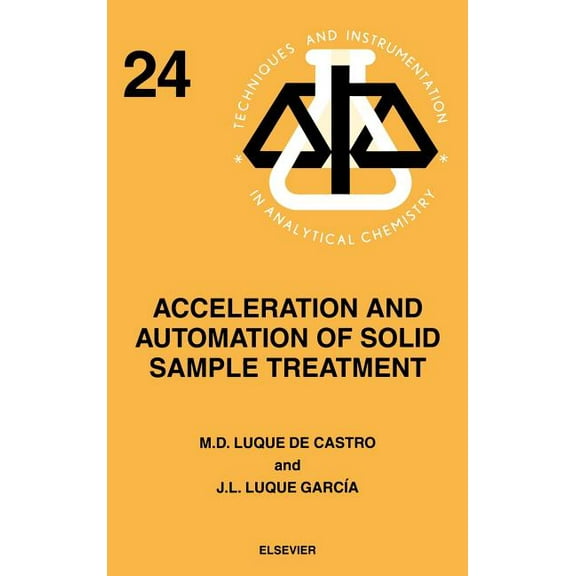Techniques and Instrumentation in Analyt Acceleration and Automation of Solid Sample Treatment: Volume 24, Book 24, (Hardcover)