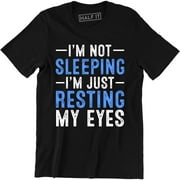 Men's Fun I'm Not Sleeping I'm Just Resting My Eyes Fathers Day Gift Tee Shirt