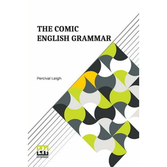 The Comic English Grammar: A New And Facetious Introduction To The English Tongue., (Paperback)