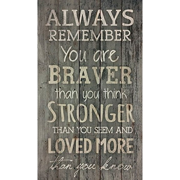 Always Remember You Are Braver Than You Think Barn Siding Wood Look Wall Art Plaque