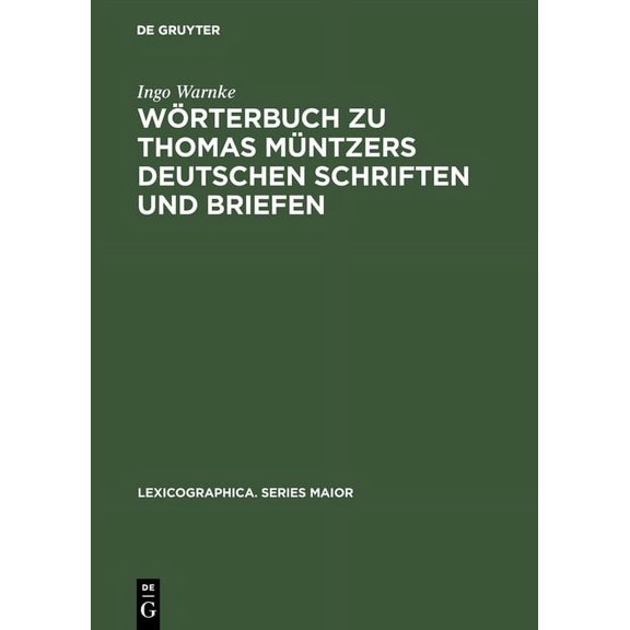 Lexicographica. Series Maior Wörterbuch Zu Thomas Müntzers Deutschen Schriften Und Briefen, Book 50, (Hardcover)