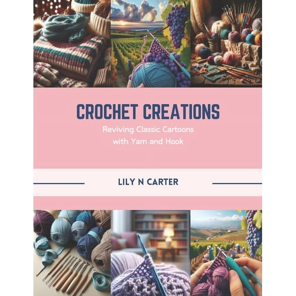 Crochet Creations: Reviving Classic Cartoons with Yarn and Hook (Paperback)