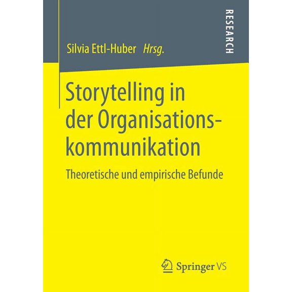 Storytelling in Der Organisationskommunikation: Theoretische Und Empirische Befunde, (Paperback)