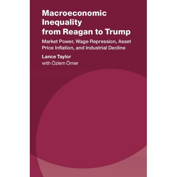 Studies in New Economic Thinking Macroeconomic Inequality from Reagan to Trump, (Hardcover)