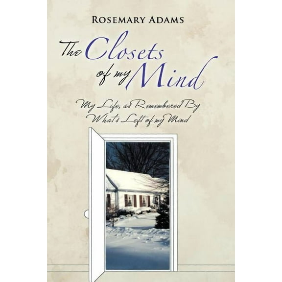The Closets of my Mind: My Life, as Remembered By What's Left of my Mind, (Paperback)