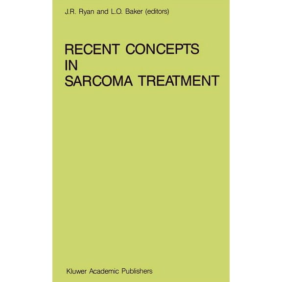 Developments in Oncology Recent Concepts in Sarcoma Treatment: Proceedings of the International Symposium on Sarcomas, Tarpon Springs, Florida, O, Book 55, (Hardcover)
