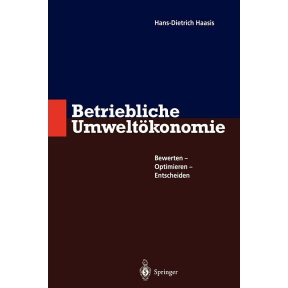 Betriebliche Umweltökonomie: Bewerten - Optimieren - Entscheiden, (Paperback)