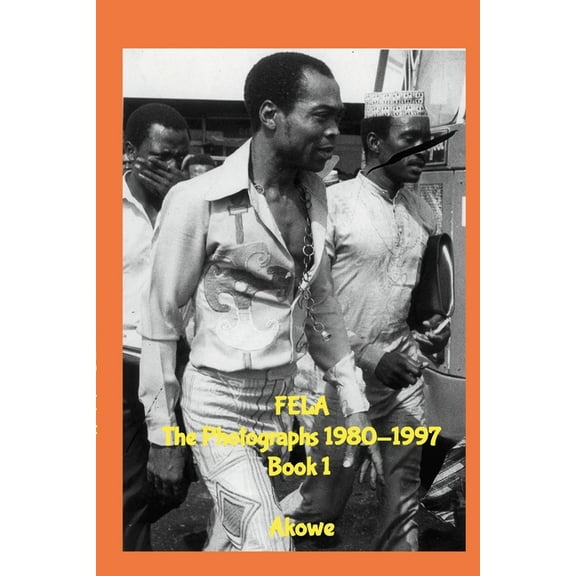 Fela The Photographs 1980-1997 Book 1, (Paperback)