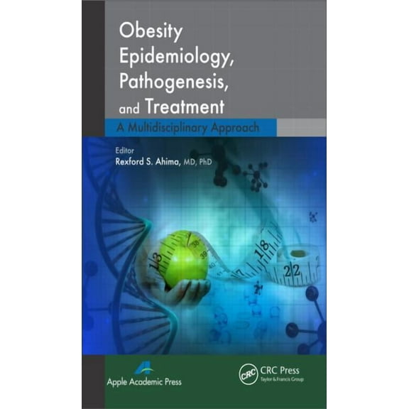 Obesity Epidemiology, Pathogenesis, and Treatment: A Multidisciplinary Approach, (Hardcover)