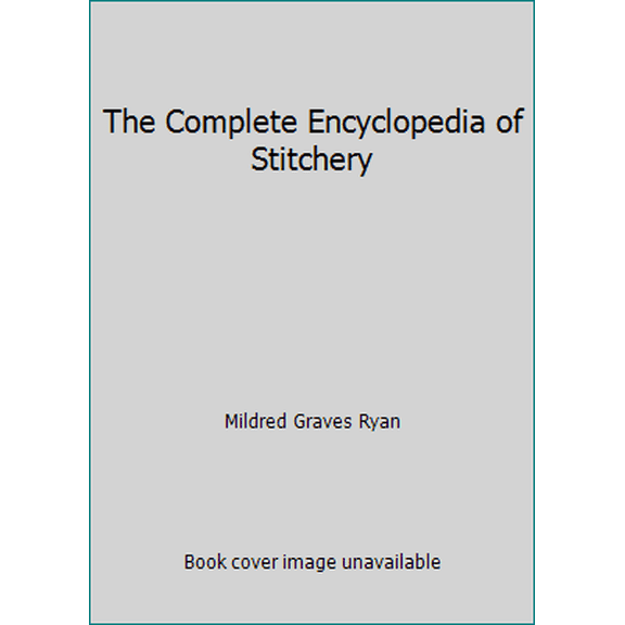 Pre-Owned The Complete Encyclopedia of Stitchery (Unknown) 1568650663 9781568650661