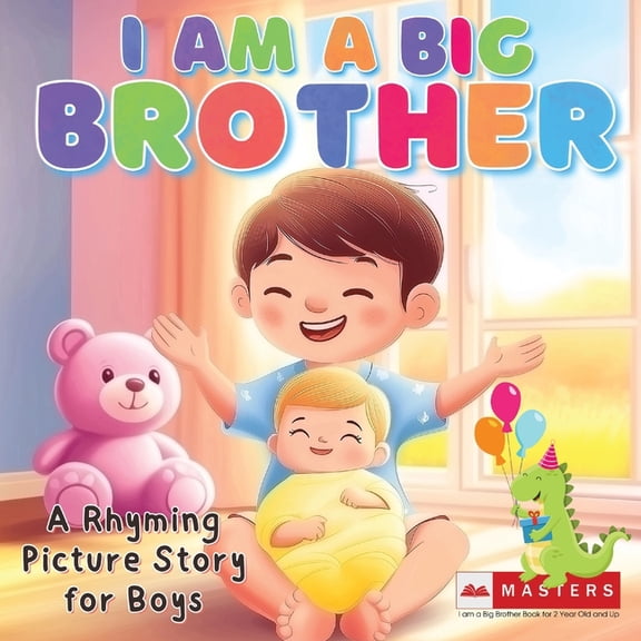I am a Big Brother Book A Rhyming Picture Story for Boys, 2 Year Old and Up: A Sweet Story for Toddlers Welcoming a New , (Paperback)