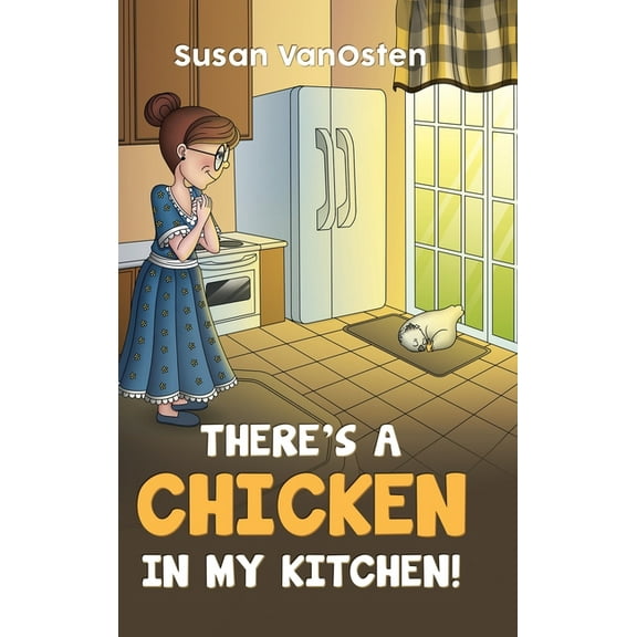 There's A Chicken In My Kitchen!, (Hardcover)