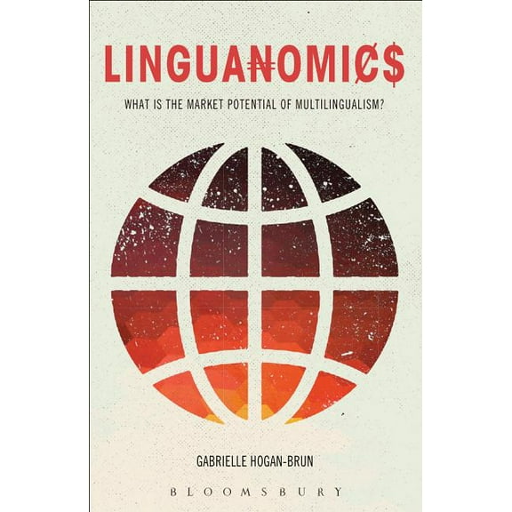 Linguanomics: What Is the Market Potential of Multilingualism?, (Paperback)