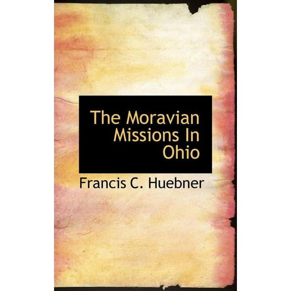 The Moravian Missions in Ohio Hardcover