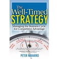 thumbnail image 1 of Pre-Owned The Well Timed Strategy: Managing the Business Cycle for Competitive Advantage (Hardcover) 0131494201 9780131494206, 1 of 1
