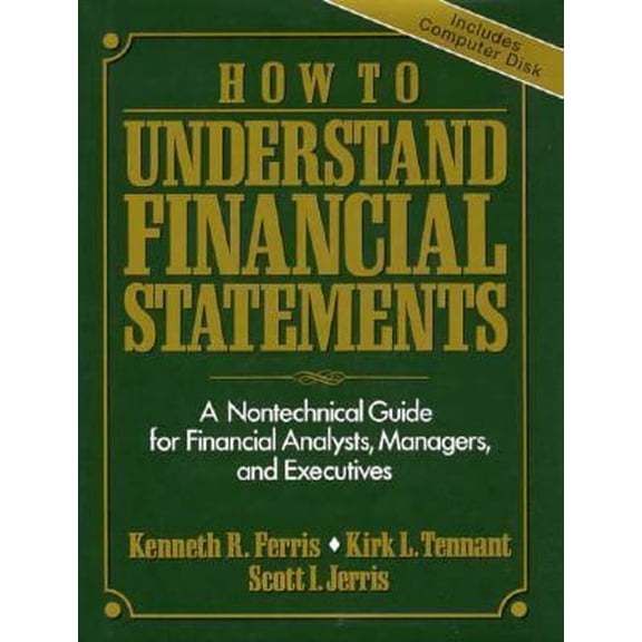 Pre-Owned How to Understand Financial Statements: A Nontechnical Guide for Financial Analysts, Managers, and Executives/Book and Disk (Hardcover) 0130519138 9780130519139