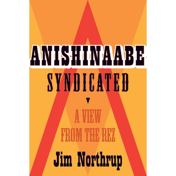 Anishinaabe Syndicated: A View from the Rez, (Paperback)