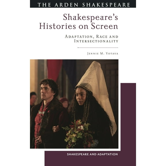 Shakespeare and Adaptation Shakespeare's Histories on Screen: Adaptation, Race and Intersectionality, (Hardcover)