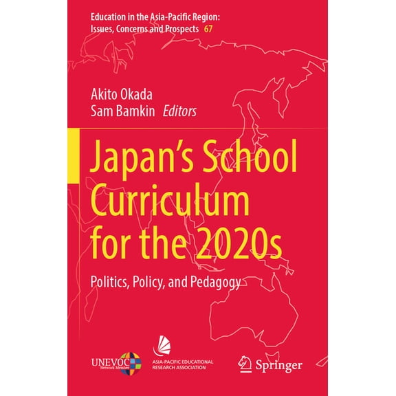 Education in the Asia-Pacific Region: Is Japan's School Curriculum for the 2020s: Politics, Policy, and Pedagogy, Book 67, (Paperback)