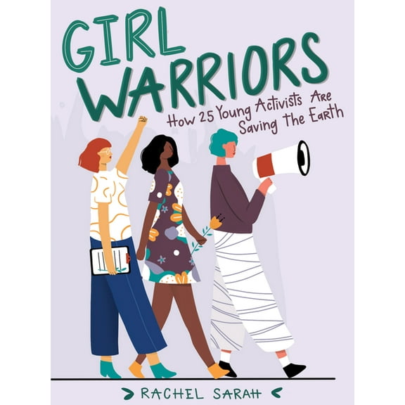 Girl Warriors: How 25 Young Activists Are Saving the Earth, (Paperback)