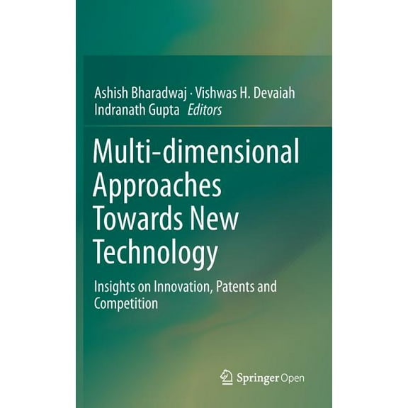 Multi-Dimensional Approaches Towards New Technology: Insights on Innovation, Patents and Competition, (Hardcover)