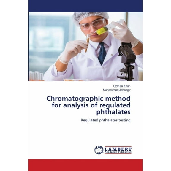 Chromatographic method for analysis of regulated phthalates, (Paperback)