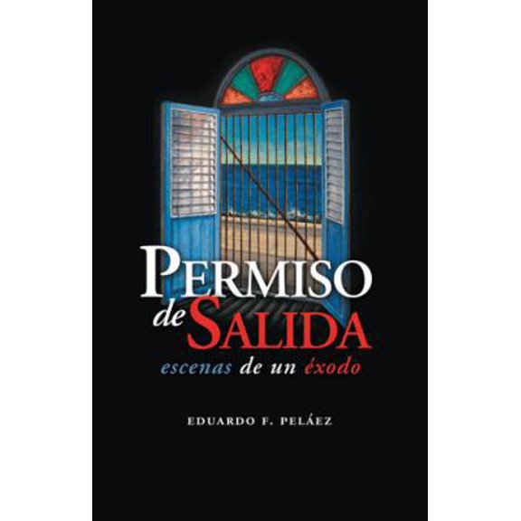 Pre-Owned Permiso De Salida: Escenas De Un xodo (Paperback) 1425147607 9781425147600