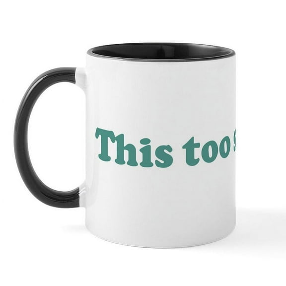 CafePress - This Too Shall Pass (Blue) Mug - 11 oz Ceramic Mug - Novelty Coffee Tea Cup