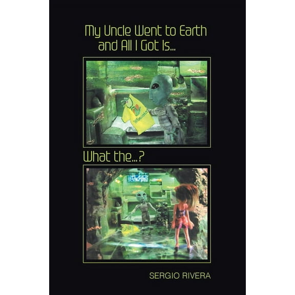 My Uncle Went to Earth and All I Got Is...: What the...?, (Paperback)