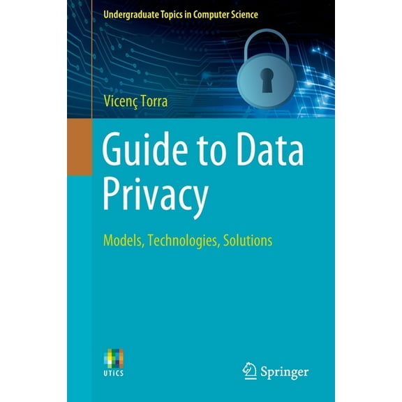 Undergraduate Topics in Computer Science Guide to Data Privacy: Models, Technologies, Solutions, (Paperback)