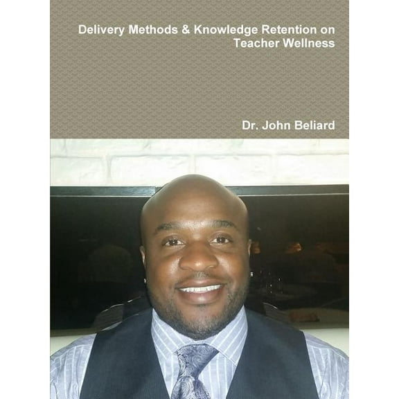 Delivery Methods & Knowledge Retention on Teacher Wellness, (Paperback)