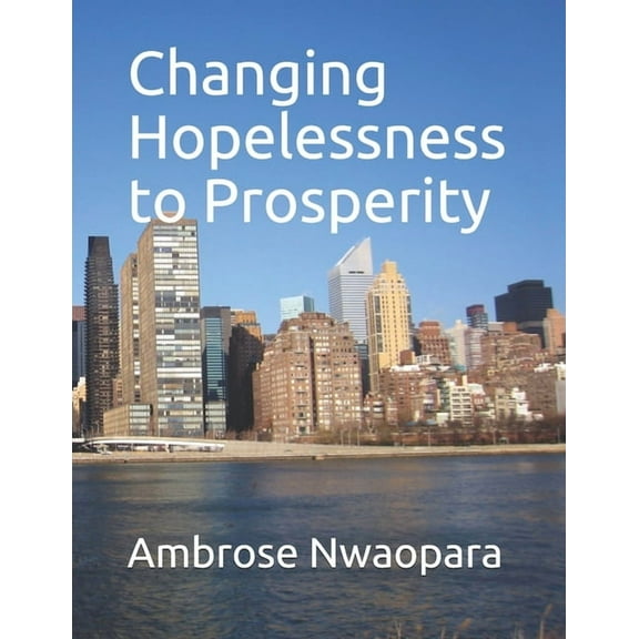 Changing Hopelessness to Prosperity (Paperback)