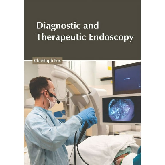 Diagnostic and Therapeutic Endoscopy, (Hardcover)
