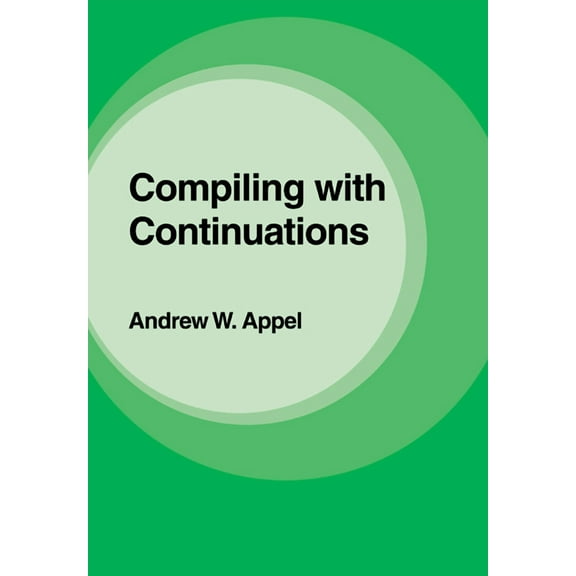 Compiling with Continuations, (Paperback)