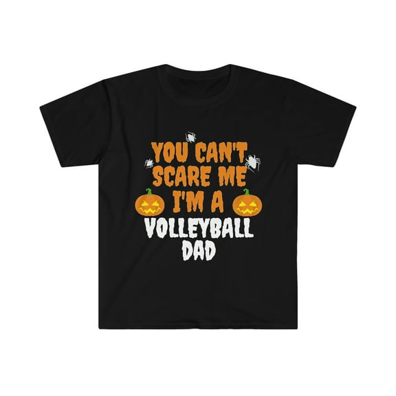You can't scare me I'm a volleyball dad Halloween Unisex T-shirt S-3XL