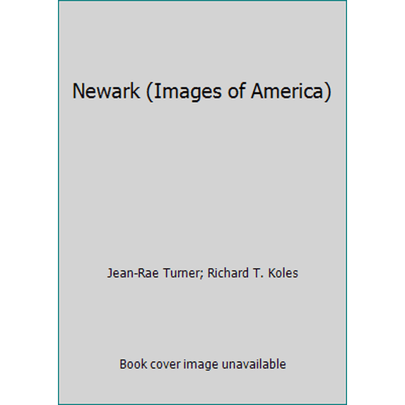 Pre-Owned Newark (Images of America) (Paperback) 0752405470 9780752405476